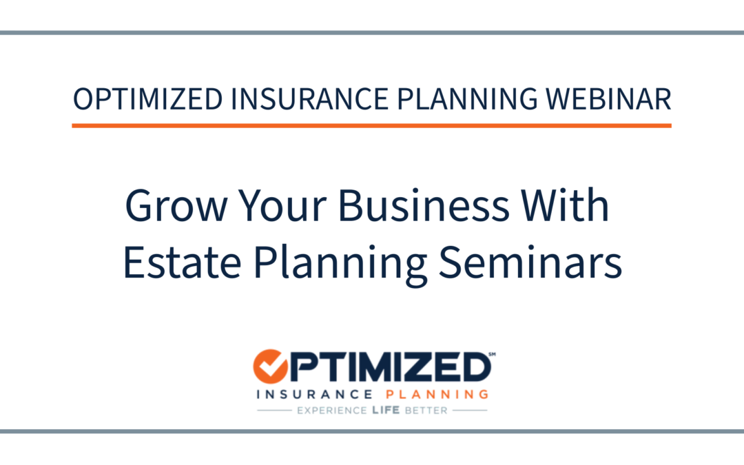 OIP National Webinar: April 2024 – Grow Your Business With Estate Planning Seminars