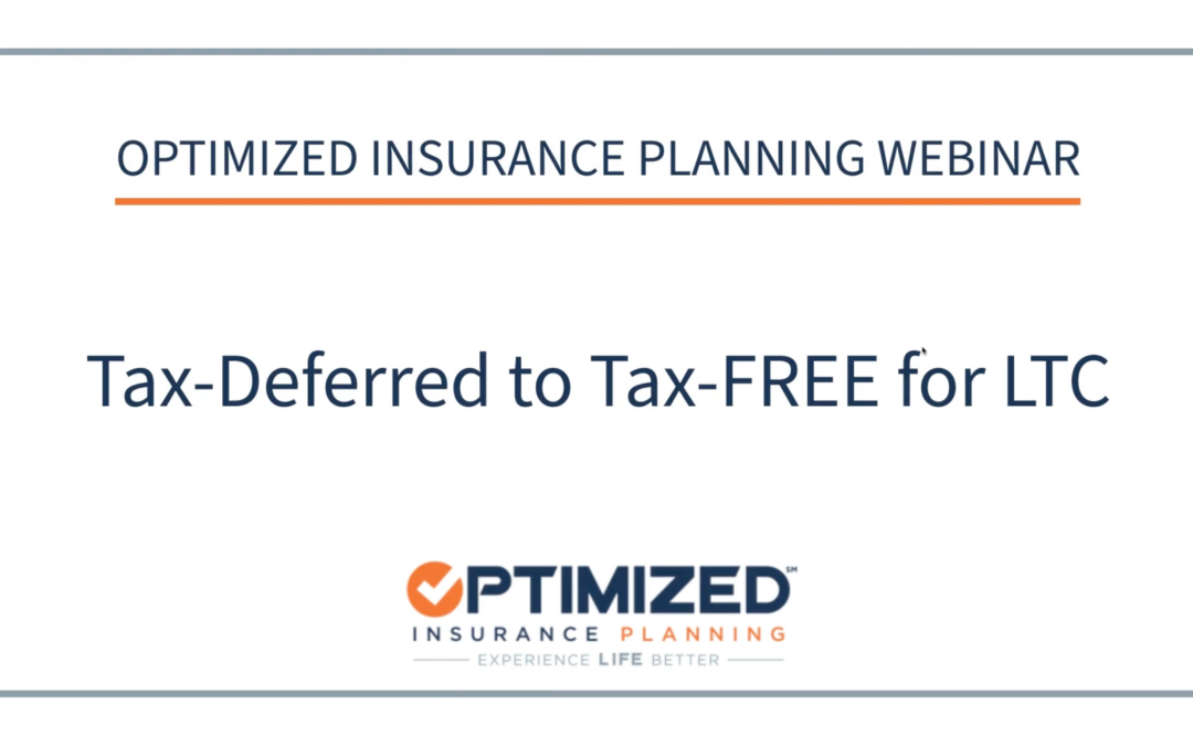 OIP National Webinar: May 2024 – Tax-Deferred to Tax FREE for LTC